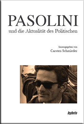 HYBRIS VERLAG: Carsten Schmieder (Hg.) - PASOLINI und die Aktualität des Politischen